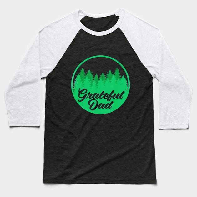 Grateful Dad Shirt Fathers Day New Daddy Happy Hiking Baseball T-Shirt by Jipan